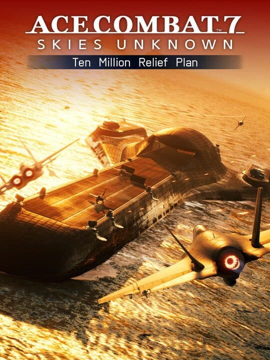 Ace Combat 7: Skies Unknown - Ten Million Relief Plan cover art